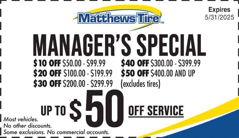 Matthew Tire managers special. Up to $50 off service.